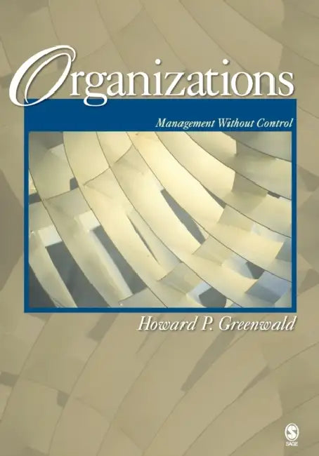 Organizations: Management Without Control by Howard P. Greenwald