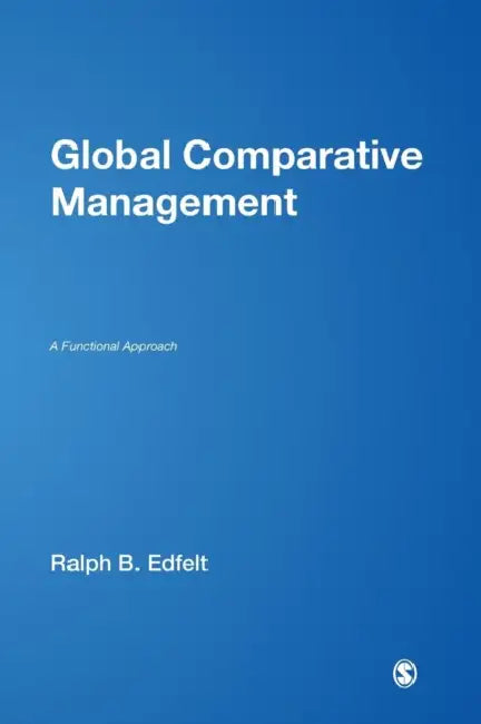 Global Comparative Management: A Functional Approach by Ralph B. Edfelt