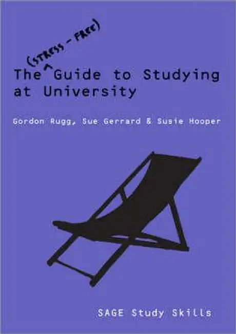 The Stress-Free Guide to Studying at University by Gordon Rugg