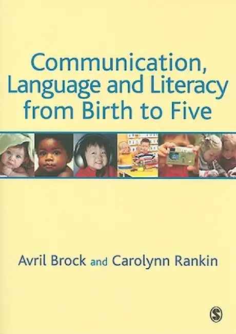 Communication, Language and Literacy from Birth to Five by Avril Brock