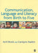 Communication, Language and Literacy from Birth to Five by Avril Brock