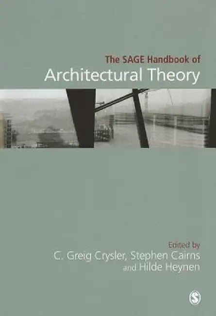 The SAGE Handbook of Architectural Theory by Greig Crysler