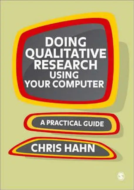 Doing Qualitative Research Using Your Computer by Chris Hahn