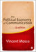 The Political Economy of Communication by Vincent