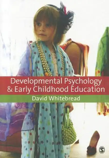 Developmental Psychology and Early Childhood Education: A Guide for Students and Practitioners by David