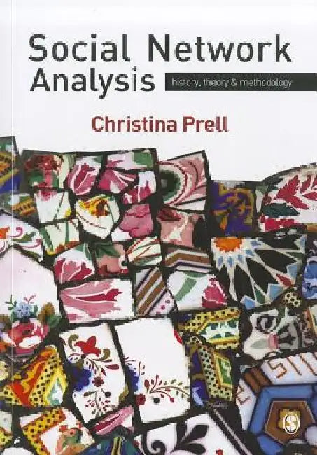 Social Network Analysis: History, Theory and Methodology by Christina Prell