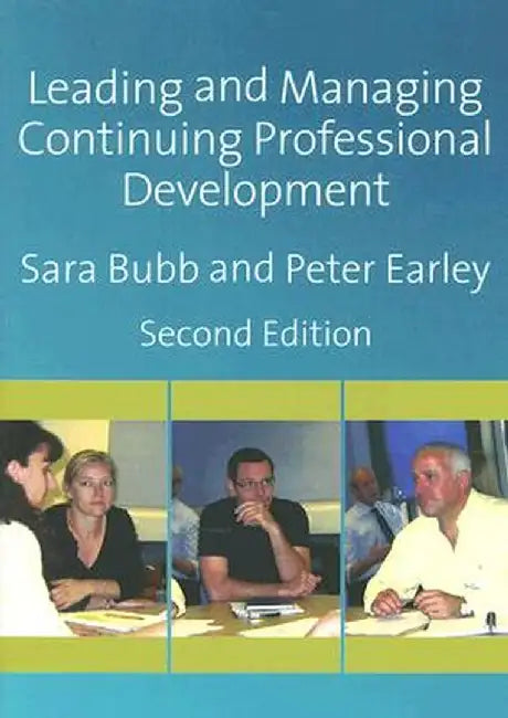 Leading & Managing Continuing Professional Development by Sara Bubb