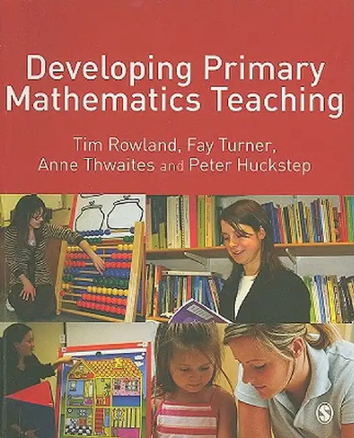 Developing Primary Mathematics Teaching: Reflecting on Practice with the Knowledge Quartet by Tim