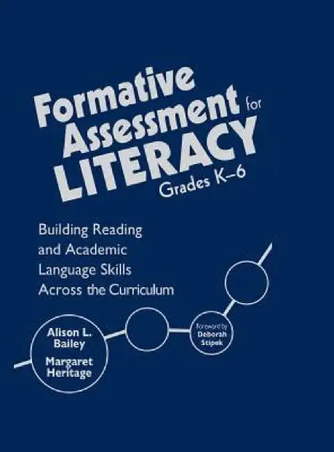 Formative Assessment for Literacy, Grades K-6: Building Reading and Academic Language Skills Across the Curriculum by Alison L. Ed D. Bailey