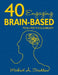 40 Engaging Brain-Based Tools for the Classroom by Michael A. Scaddan