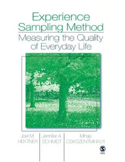 Experience Sampling Method: Measuring the Quality of Everyday Life by Joel M. Hektner