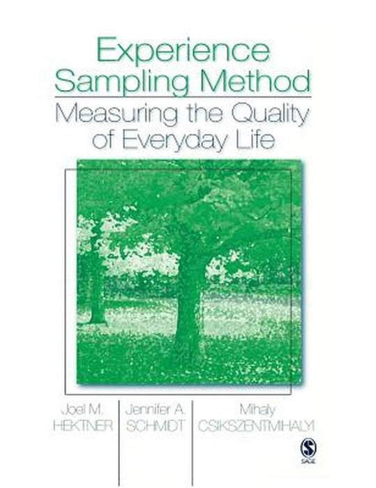 Experience Sampling Method: Measuring the Quality of Everyday Life by Joel M. Hektner