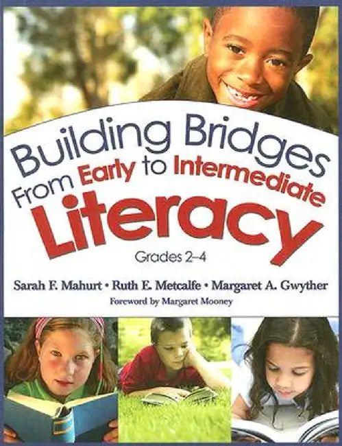 Building Bridges From Early to Intermediate Literacy, Grades 2-4 by Sarah F. Mahurt
