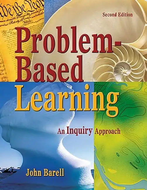 Problem-Based Learning: An Inquiry Approach by John F. Barell