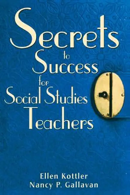 Secrets to Success for Social Studies Teachers by Ellen Kottler