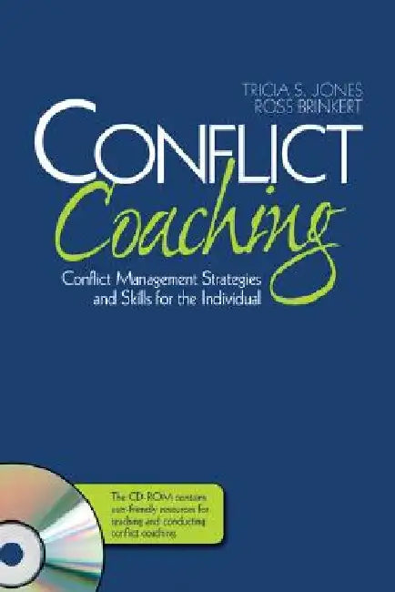 Conflict Coaching: Conflict Management Strategies and Skills for the Individual [With CDROM] by Tricia S. Jones