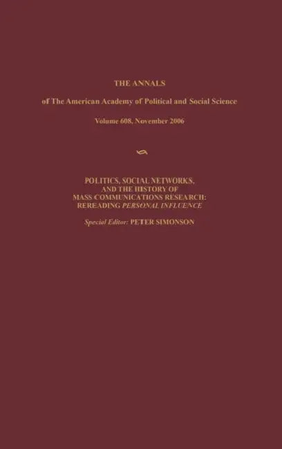 Politics, Social Networks, and the History of Mass Communications Research: Rereading Personal Influence by Peter Simonson