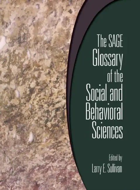 The SAGE Glossary of the Social and Behavioral Sciences by Larry E. Sullivan