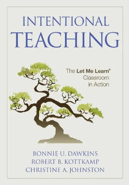 Intentional Teaching: The Let Me Learn® Classroom in Action by Bonnie U