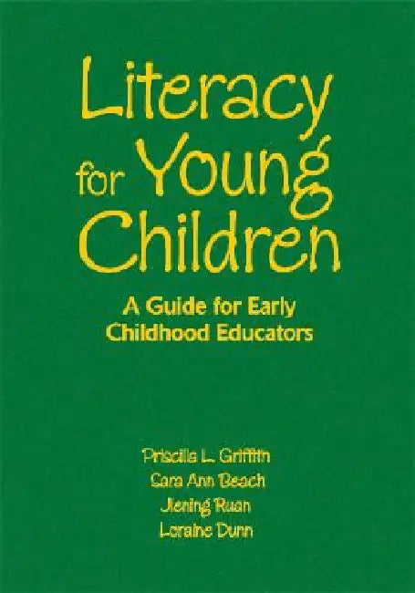 Literacy for Young Children: A Guide for Early Childhood Educators by Priscilla L. Griffith, Sara Ann Beach, Jiening Ruan