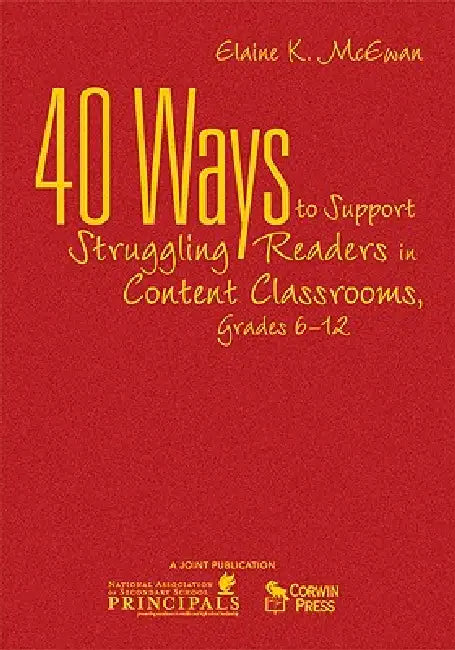 40 Ways to Support Struggling Readers in Content Classrooms, Grades 6-12 by Elaine K. McEwan