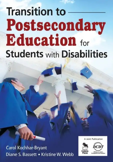 Transition to Postsecondary Education for Students With Disabilities by Carol Kochhar-Bryant, Diane S. Bassett, Kristine W. Webb
