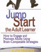 Jump-Start the Adult Learner: How to Engage and Motivate Adults Using Brain-Compatible Strategies by Laurie Ellen