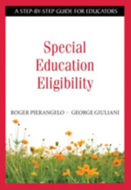 Special Education Eligibility: A Step-by-Step Guide for Educators by Roger