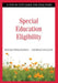 Special Education Eligibility: A Step-by-Step Guide for Educators by Roger