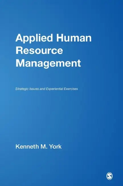 Applied Human Resource Management: Strategic Issues and Experiential Exercises by Kenneth M. York