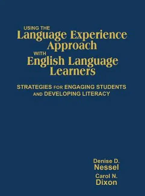 Using the Language Experience Approach with English Language Learners: Strategies for Engaging Students and Developing Literacy by Denise D. Nessel