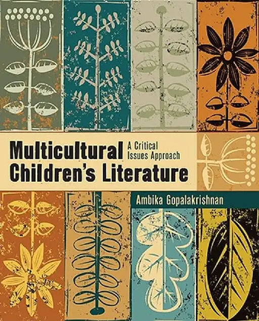 Multicultural Children's Literature: A Critical Issues Approach by Ambika Gopalakrishnan