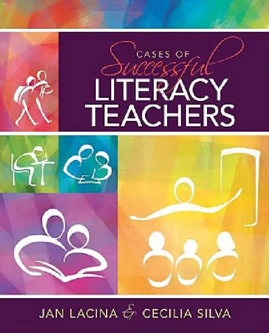 Cases of Successful Literacy Teachers by Jan Lacina, Cecilia Silva