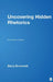 Uncovering Hidden Rhetorics: Social Issues in Disguise by Barry S. Brummett