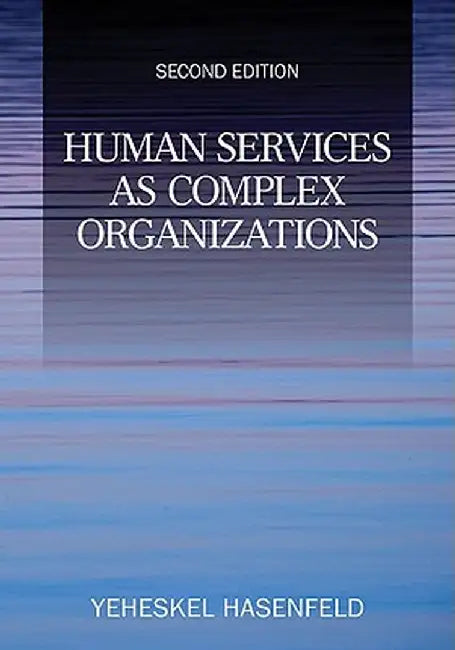Human Services as Complex Organizations by Yeheskel