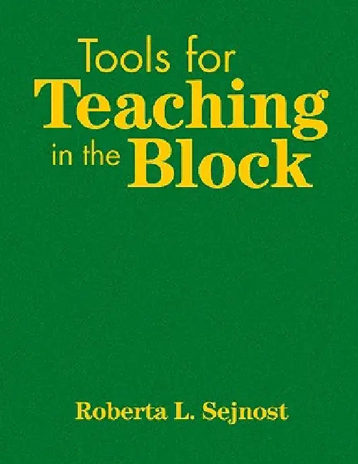 Tools for Teaching in the Block by Roberta L. Sejnost