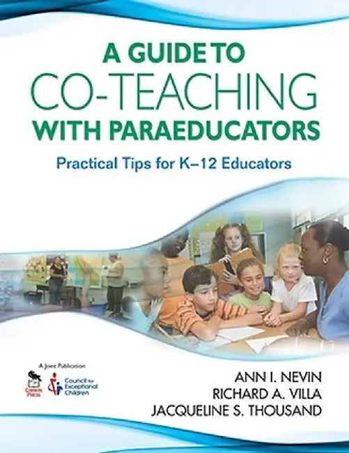 Guide to Co-Teaching with Paraeducators: Practical Tips for K-12 Educators by Ann I. Nevin
