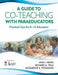 Guide to Co-Teaching with Paraeducators: Practical Tips for K-12 Educators by Ann I. Nevin