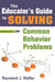 Educator's Guide to Solving Common Behavior Problems by Raymond J. Waller