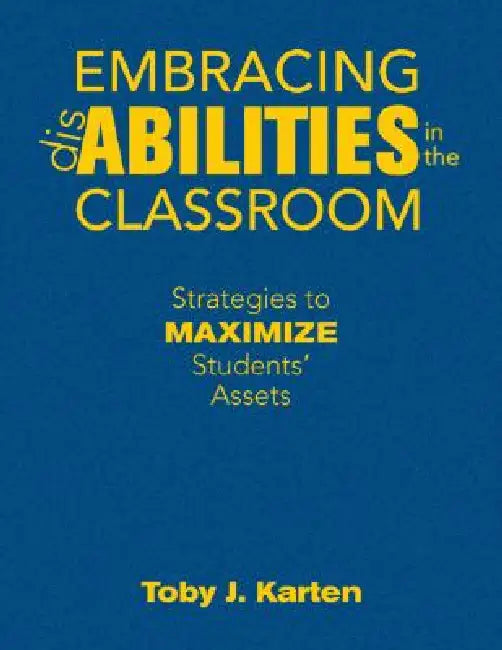 Embracing Disabilities in the Classroom: Strategies to Maximize Students' Assets by Toby J. Karten