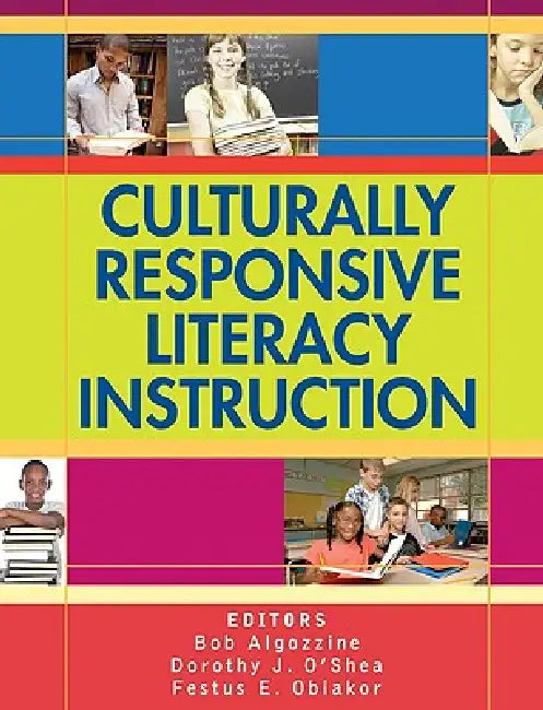 Culturally Responsive Literacy Instruction by Bob Algozzine, Dorothy J. O'Shea, Festus E. Obiakor