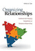 Organizing Relationships: Traditional and Emerging Perspectives on Workplace Relationships by Patricia M. Sias