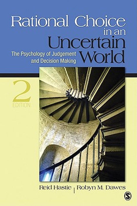 Rational Choice in an Uncertain World: The Psychology of Judgment and Decision Making by Reid Hastie
