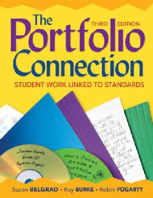 The Portfolio Connection: Student Work Linked to Standards by Susan Belgrad, Kay Burke, Robin J. Fogarty