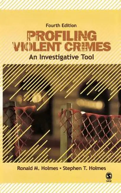 Profiling Violent Crimes: An Investigative Tool by Ronald M. Holmes