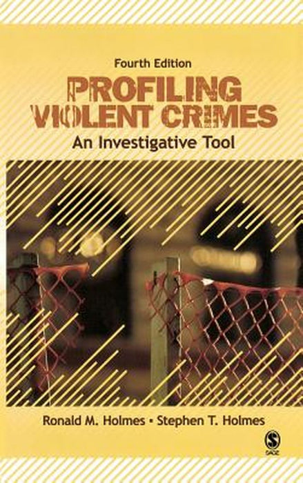 Profiling Violent Crimes: An Investigative Tool by Ronald M. Holmes