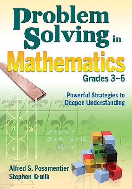 Problem Solving in Mathematics, Grades 3-6: Powerful Strategies to Deepen Understanding by Alfred S. Posamentier, Stephen Krulik