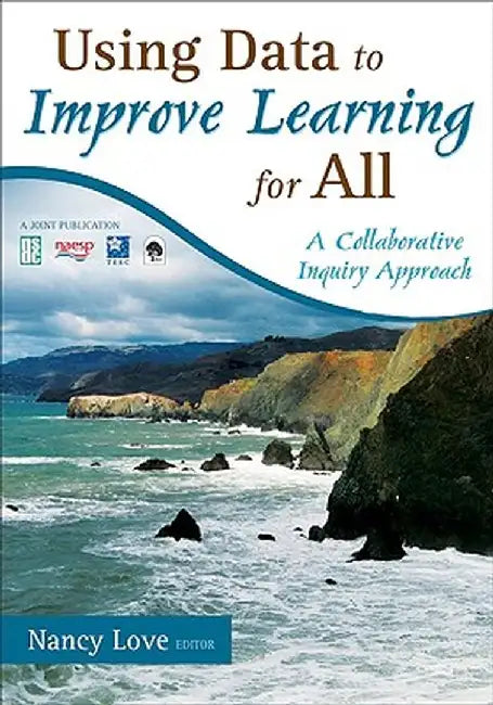 Using Data to Improve Learning for All: A Collaborative Inquiry Approach by Nancy B
