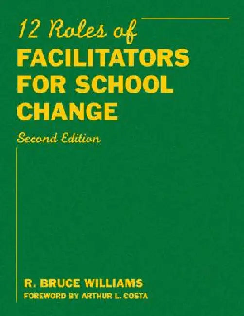 Twelve Roles of Facilitators for School Change by R. Bruce Williams