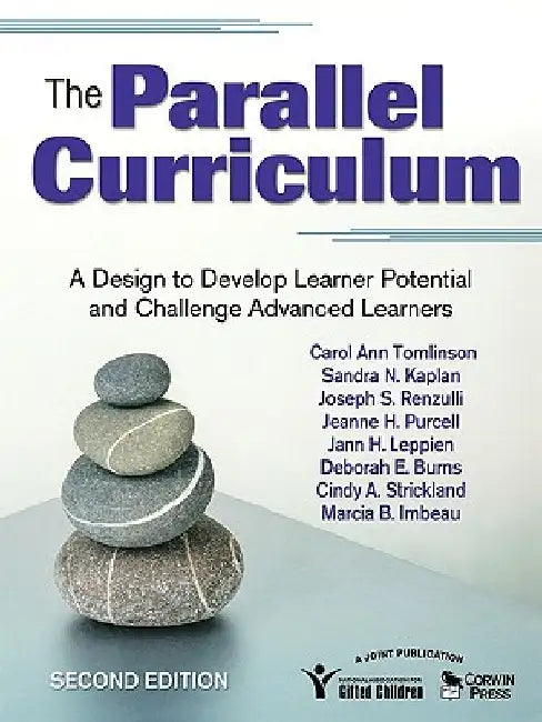 The Parallel Curriculum: A Design to Develop Learner Potential and Challenge Advanced Learners by Carol Ann Tomlinson